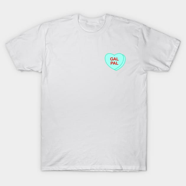 Conversation Heart: Gal Pal T-Shirt by LetsOverThinkIt